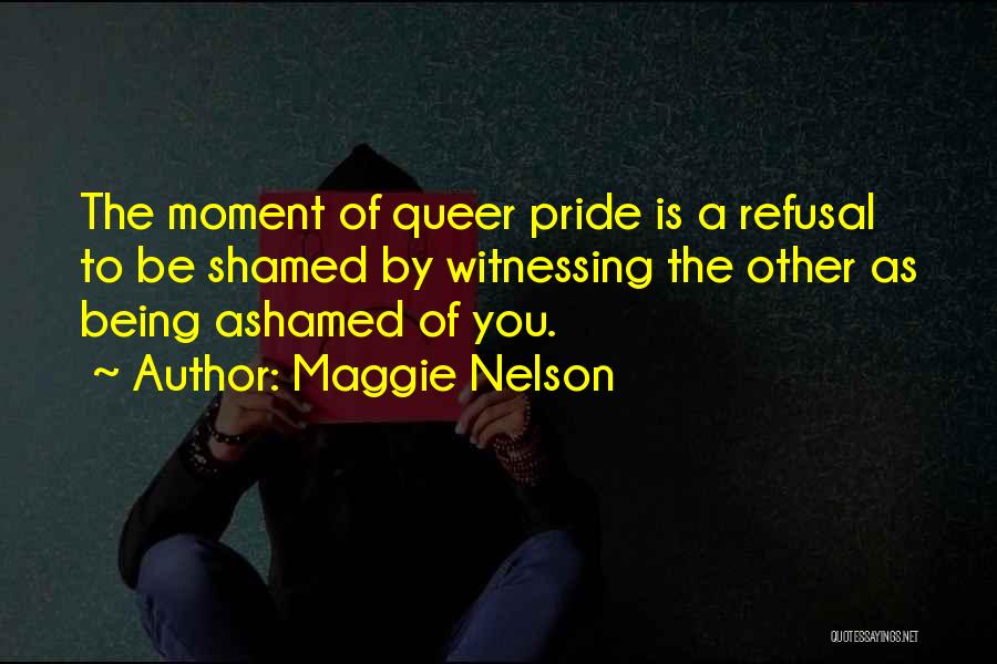 Queer Pride Quotes By Maggie Nelson