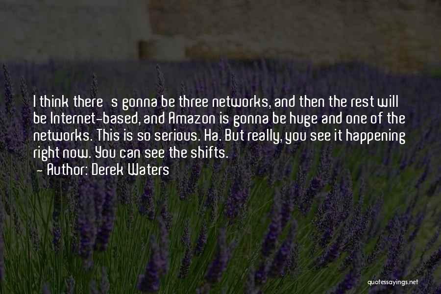 Queijeiro Quotes By Derek Waters