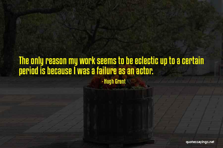 Quejabas Quotes By Hugh Grant Quejabas Quotes By Hugh Grant