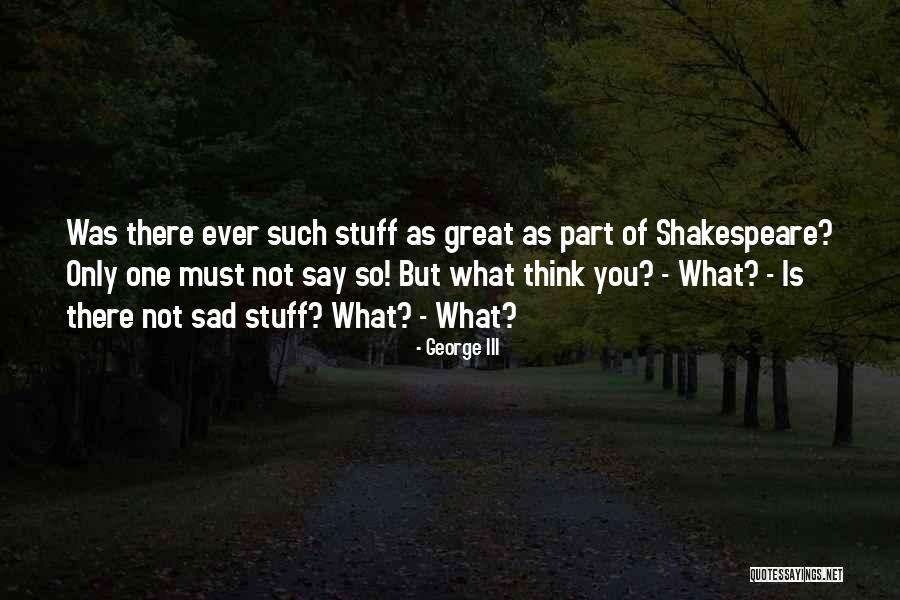 Quelleck Quotes By George III Quelleck Quotes By George III