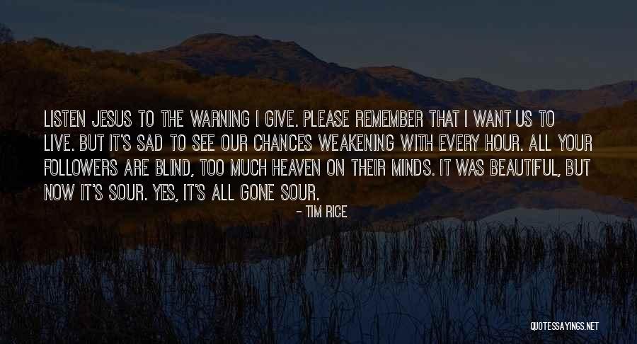 Quelquefoir Quotes By Tim Rice Quelquefoir Quotes By Tim Rice