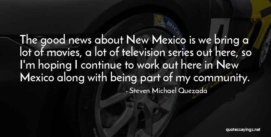 Quemada X Quotes By Steven Michael Quezada Quemada X Quotes By Steven Michael Quezada