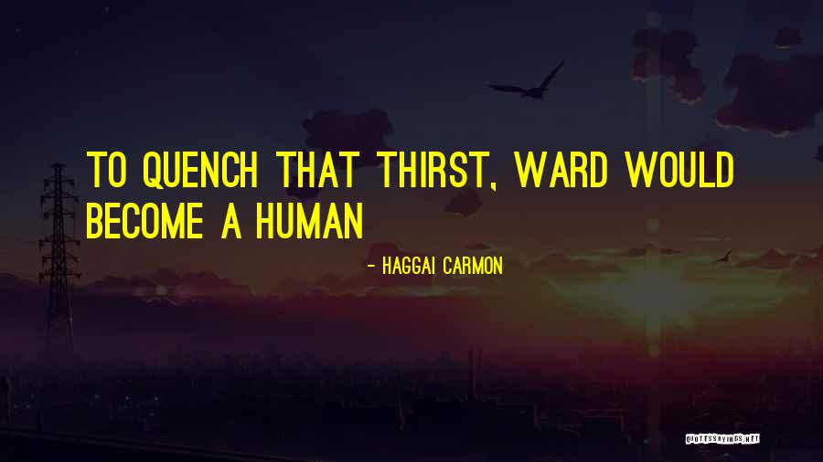 Quench My Thirst Quotes By Haggai Carmon