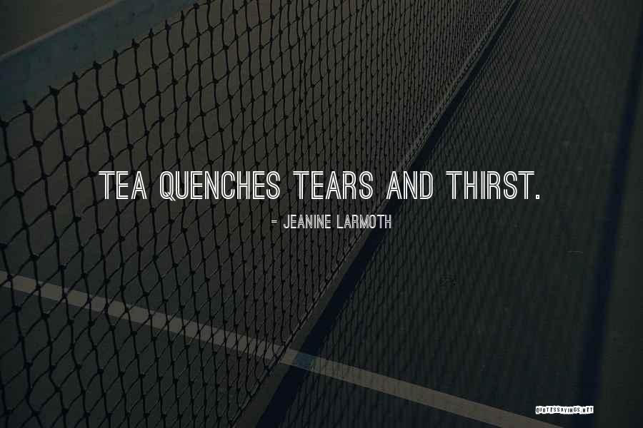 Quench My Thirst Quotes By Jeanine Larmoth