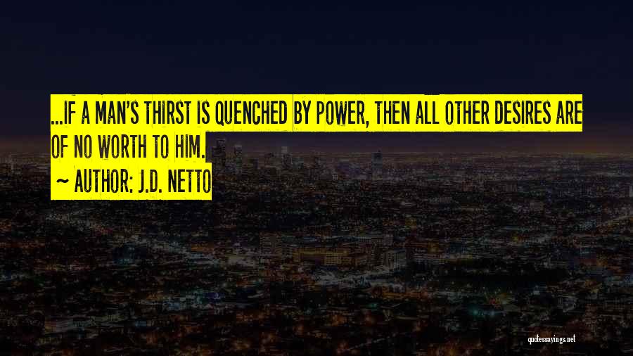 Quenched Quotes By J.D. Netto