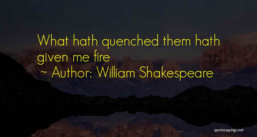 Quenched Quotes By William Shakespeare