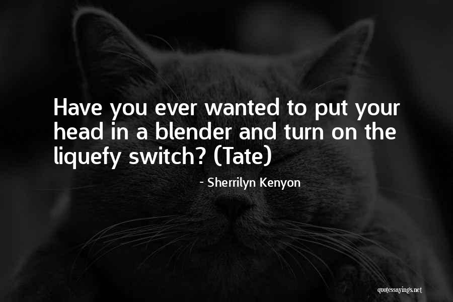 Quenelles Sauce Quotes By Sherrilyn Kenyon Quenelles Sauce Quotes By Sherrilyn Kenyon