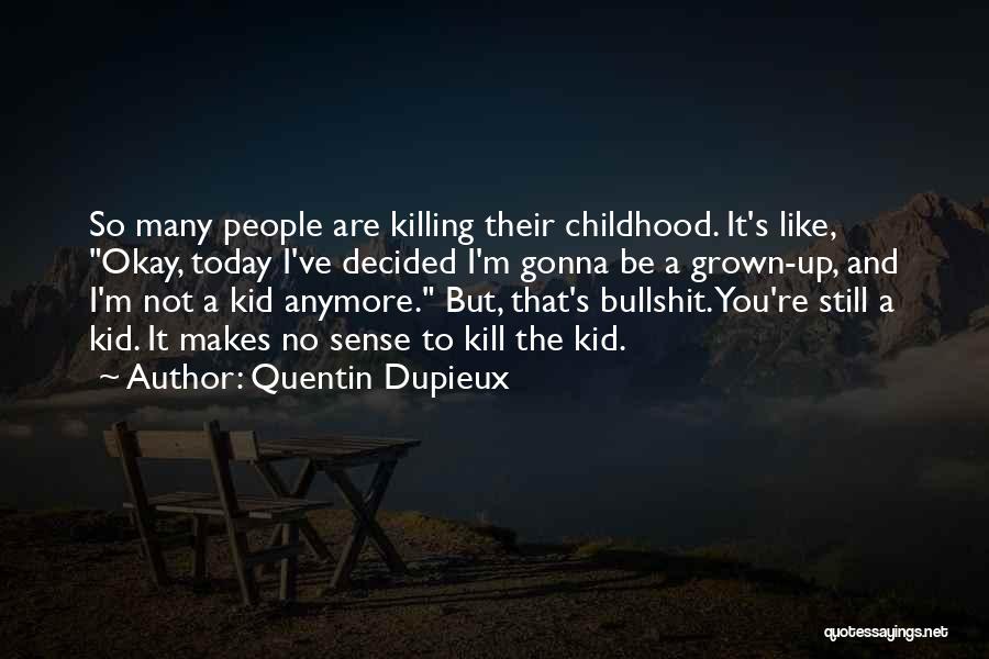 Quentin Dupieux Quotes 1664420