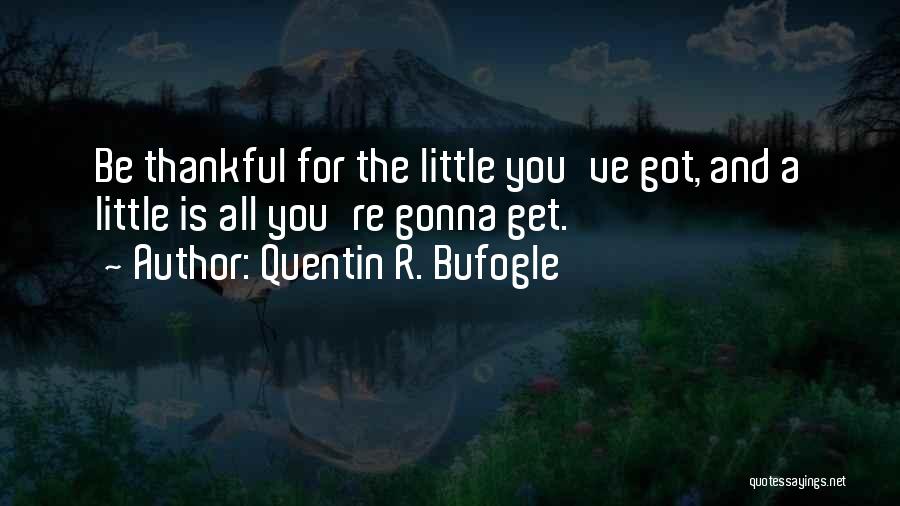 Quentin R. Bufogle Quotes 1248370