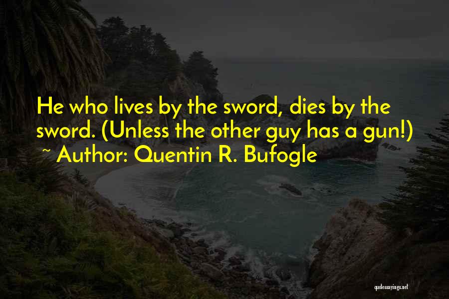 Quentin R. Bufogle Quotes 1553485