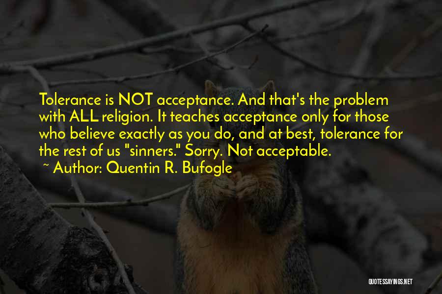 Quentin R. Bufogle Quotes 1740427