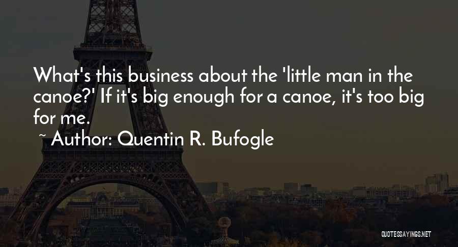 Quentin R. Bufogle Quotes 1834740
