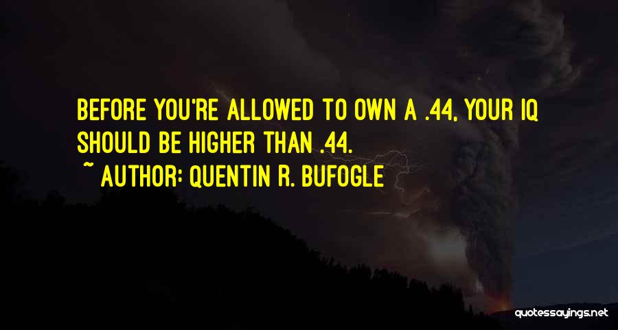 Quentin R. Bufogle Quotes 1867337