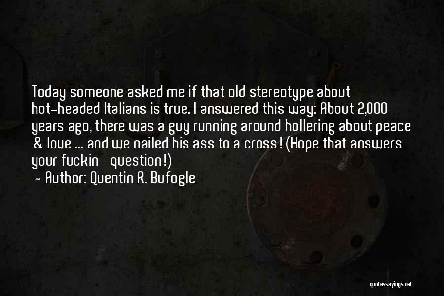 Quentin R. Bufogle Quotes 226892