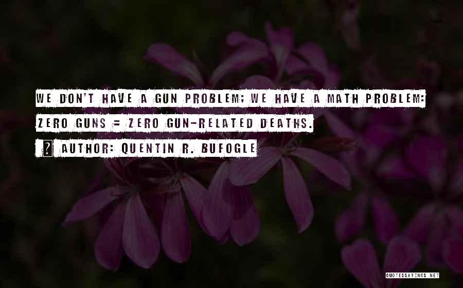 Quentin R. Bufogle Quotes 497322