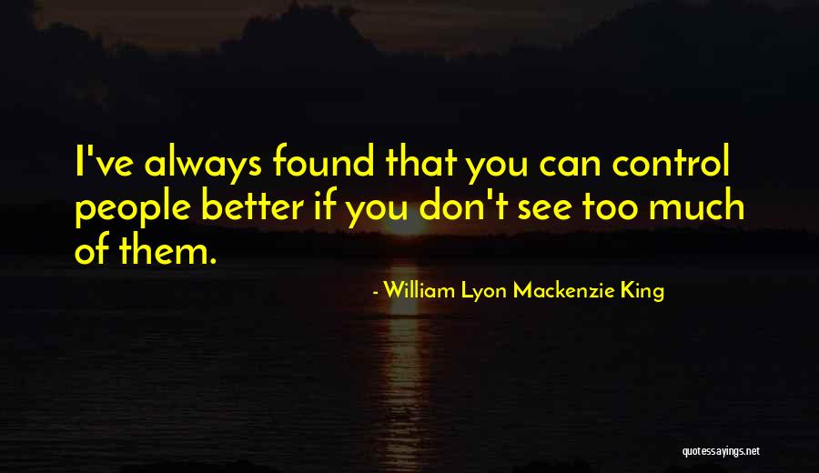 Quenton Meeks Quotes By William Lyon Mackenzie King Quenton Meeks Quotes By William Lyon Mackenzie King