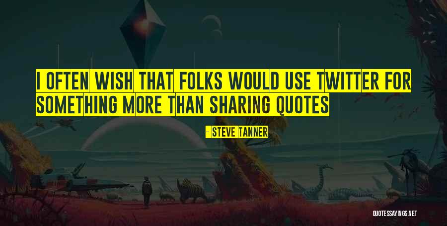 Quepario Quotes By Steve Tanner Quepario Quotes By Steve Tanner