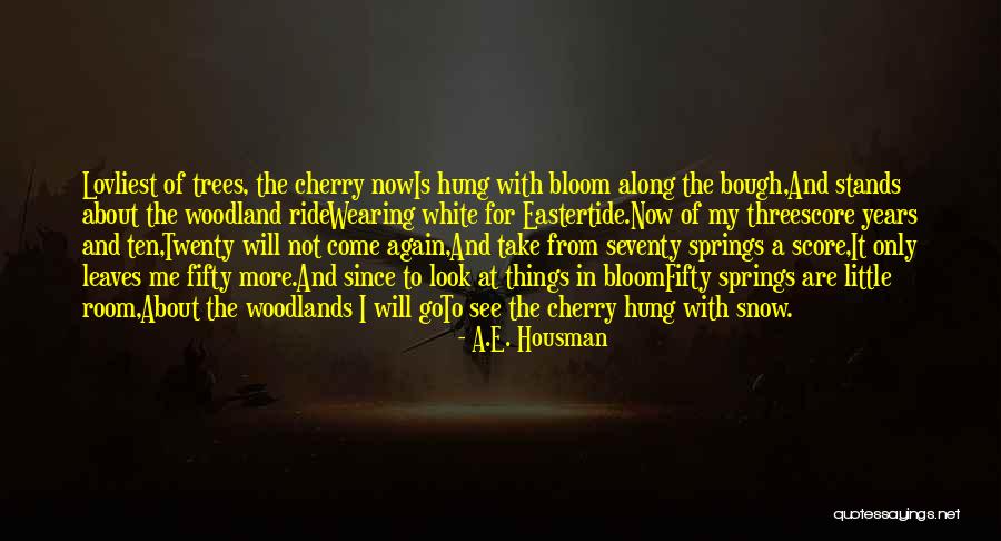 Queridos Amigos Quotes By A.E. Housman Queridos Amigos Quotes By A.E. Housman