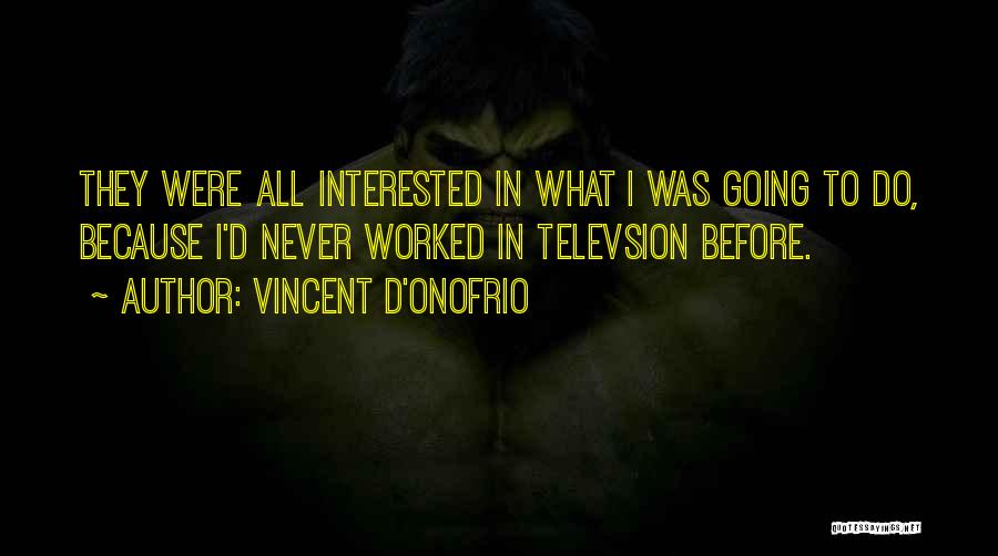 Querig Quotes By Vincent D'Onofrio