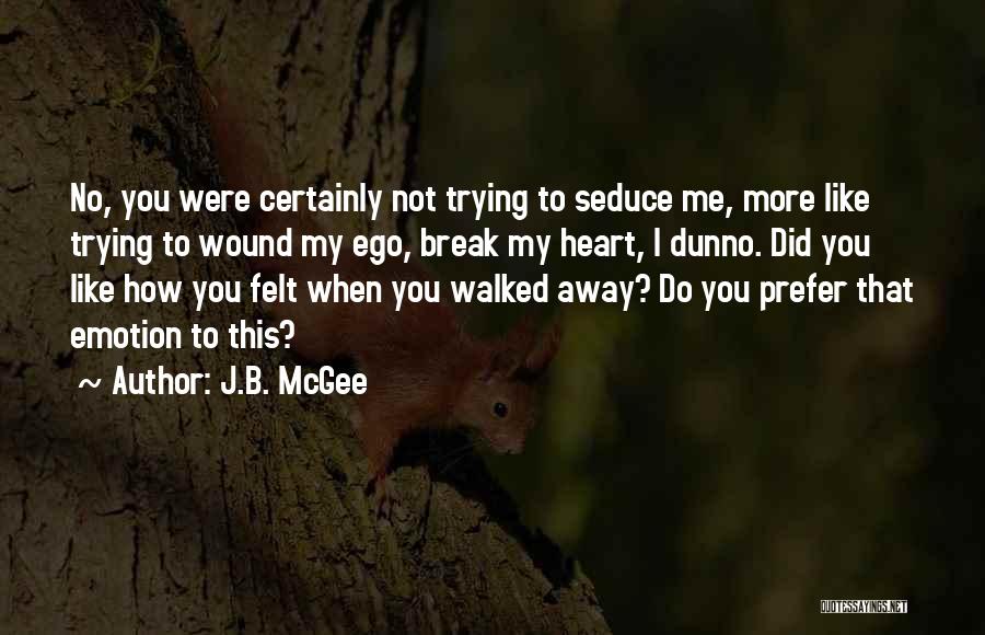 Querulential Quotes By J.B. McGee