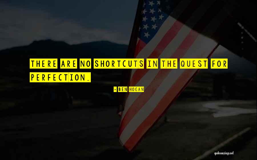 Quest For Perfection Quotes By Ben Hogan Quest For Perfection Quotes By Ben Hogan