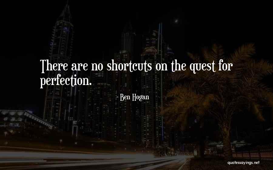 Quest For Perfection Quotes By Ben Hogan Quest For Perfection Quotes By Ben Hogan