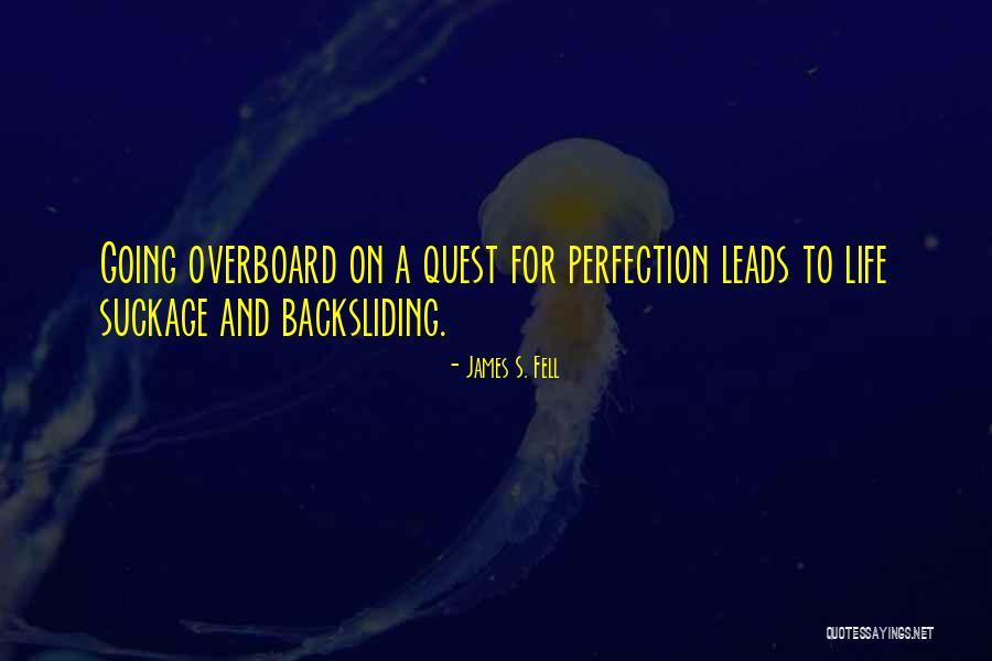 Quest For Perfection Quotes By James S. Fell Quest For Perfection Quotes By James S. Fell