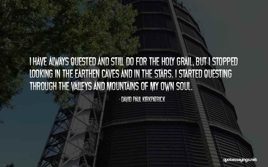 Questing Questing Quotes By David Paul Kirkpatrick Questing Questing Quotes By David Paul Kirkpatrick