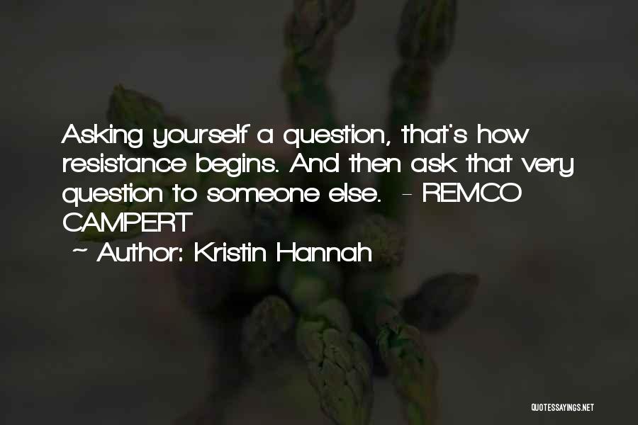 Question Asking Quotes By Kristin Hannah