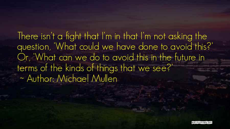 Question Asking Quotes By Michael Mullen