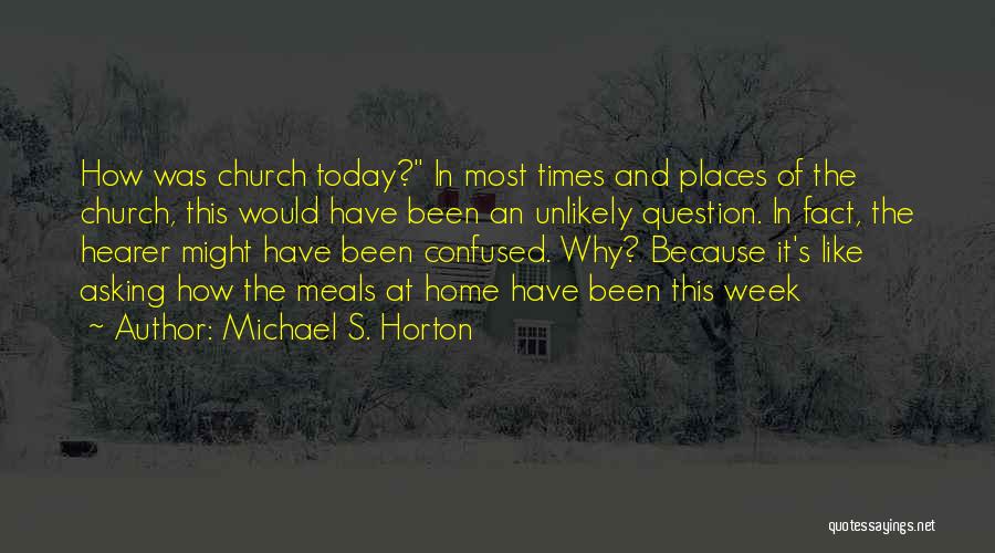 Question Asking Quotes By Michael S. Horton