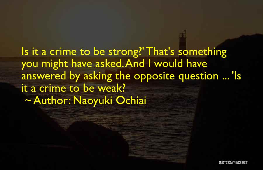 Question Asking Quotes By Naoyuki Ochiai