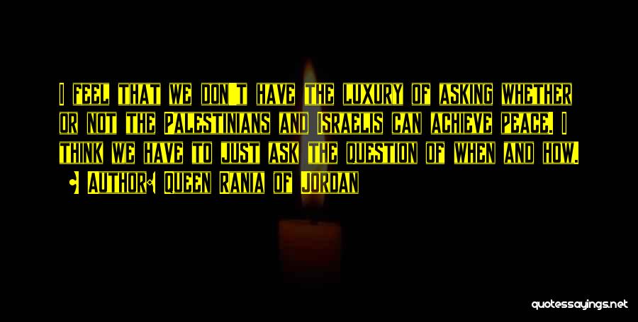 Question Asking Quotes By Queen Rania Of Jordan