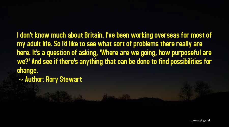 Question Asking Quotes By Rory Stewart