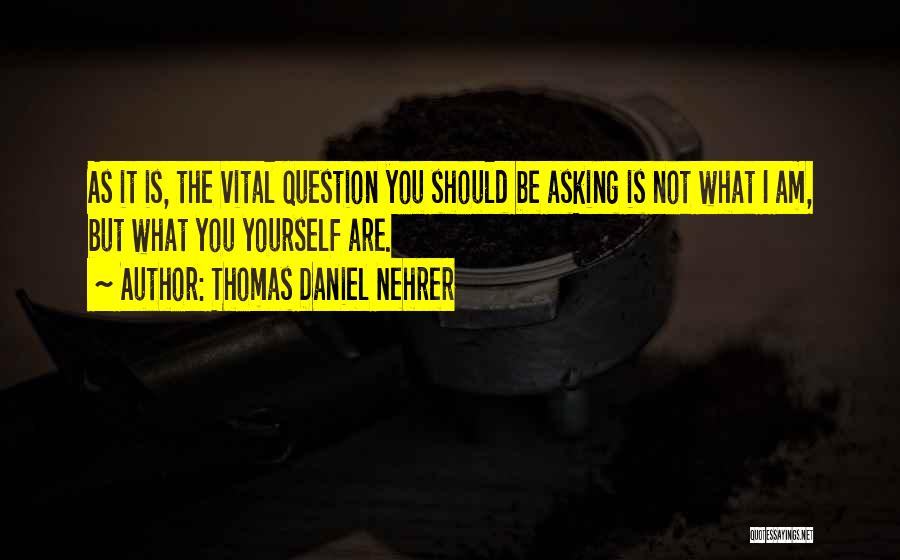 Question Asking Quotes By Thomas Daniel Nehrer