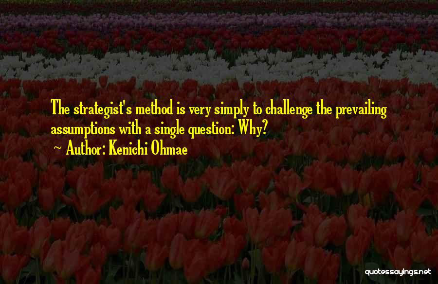 Question Assumptions Quotes By Kenichi Ohmae