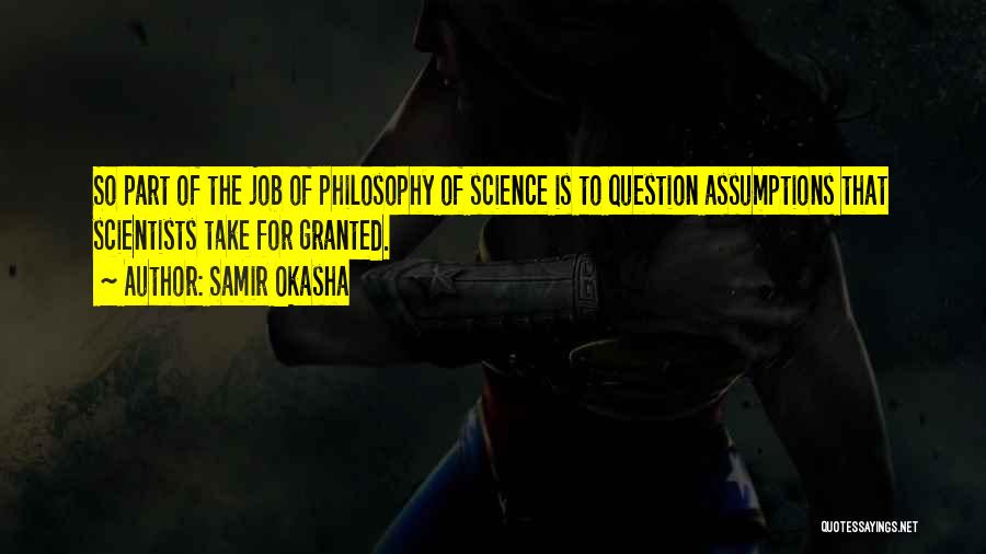Question Assumptions Quotes By Samir Okasha
