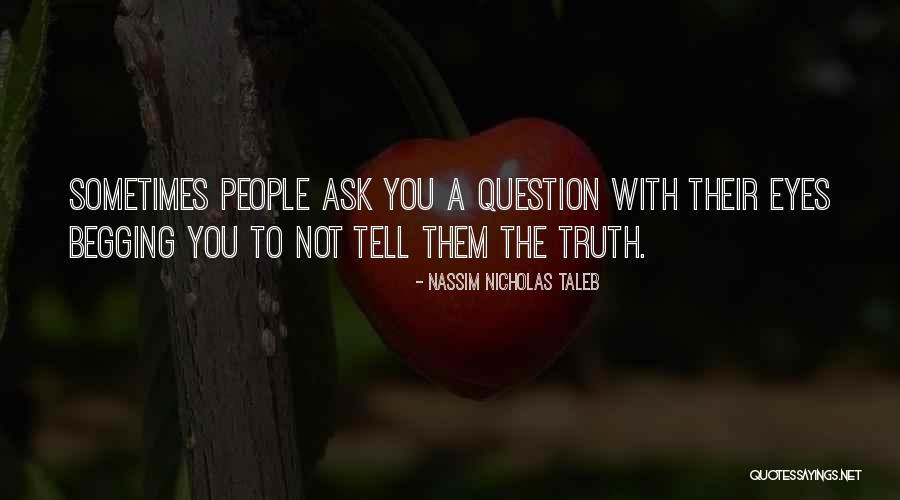 Question Begging Quotes By Nassim Nicholas Taleb Question Begging Quotes By Nassim Nicholas Taleb