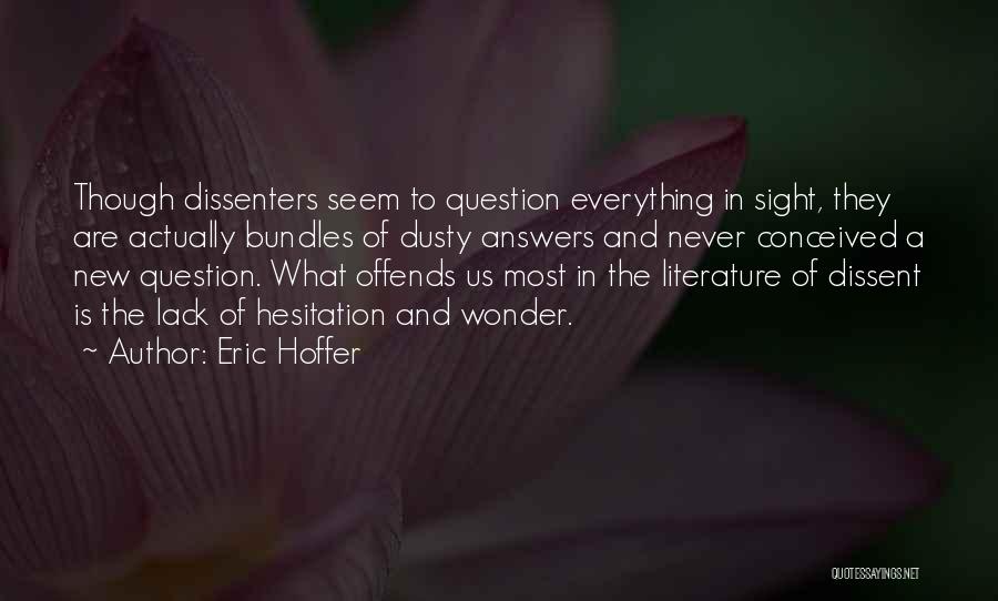 Question Everything Quotes By Eric Hoffer