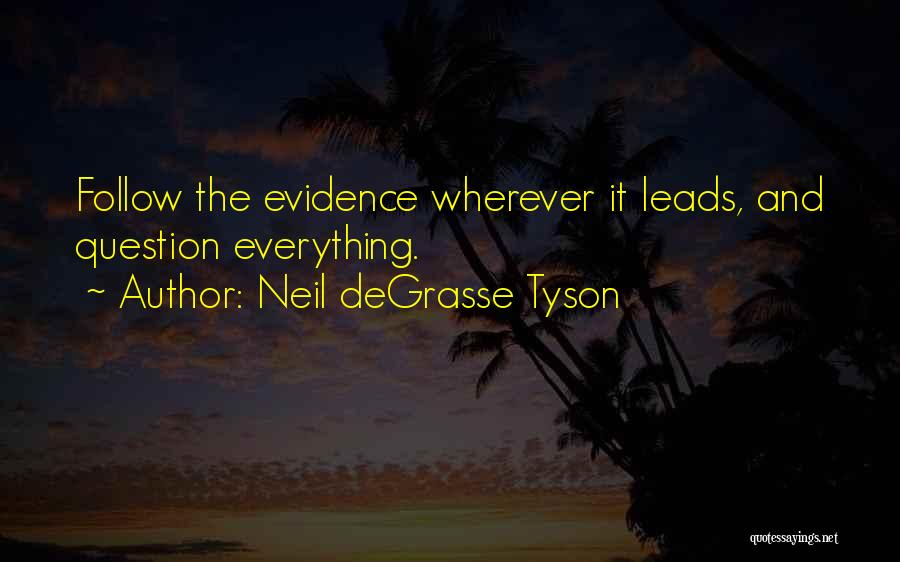 Question Everything Quotes By Neil DeGrasse Tyson