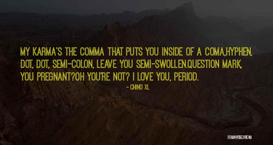 Question Mark Love Quotes By Chino XL