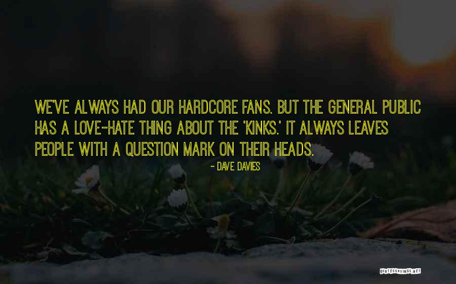 Question Mark Love Quotes By Dave Davies