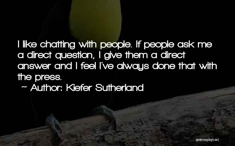 Question N Answer Quotes By Kiefer Sutherland