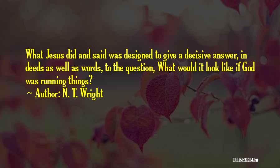 Question N Answer Quotes By N. T. Wright