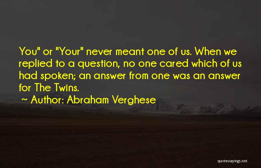 Question No Answer Quotes By Abraham Verghese