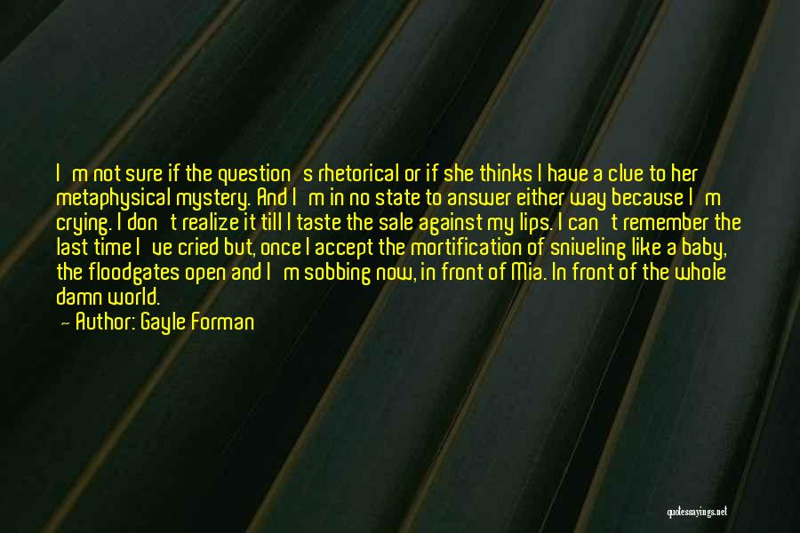 Question No Answer Quotes By Gayle Forman