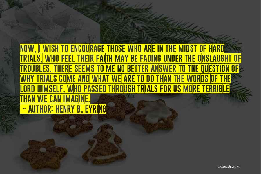 Question No Answer Quotes By Henry B. Eyring