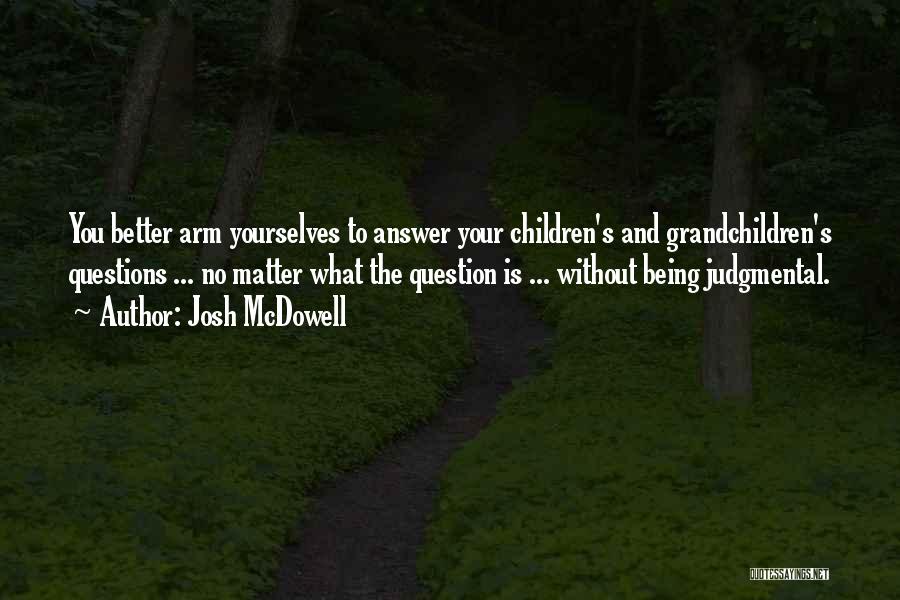 Question No Answer Quotes By Josh McDowell