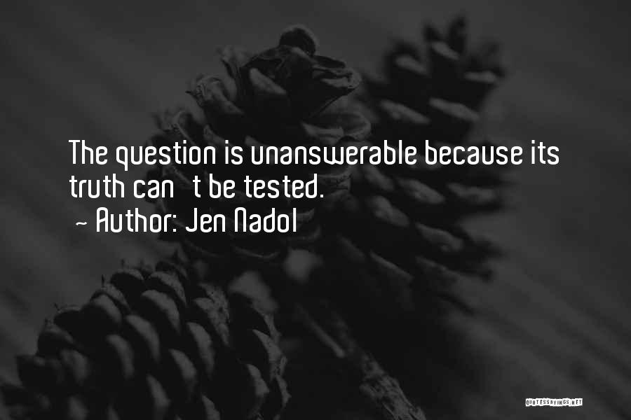 Question Quotes By Jen Nadol