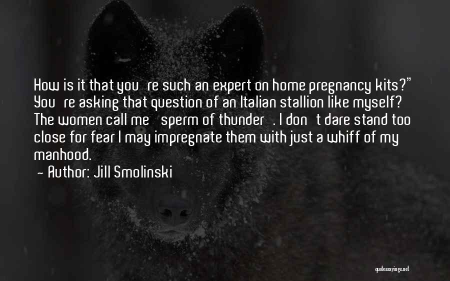 Question Quotes By Jill Smolinski